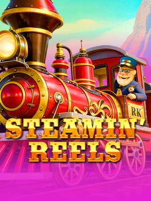 Steamin’ Reels