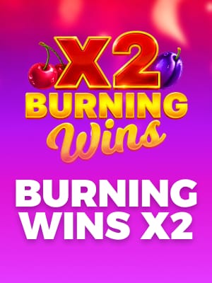 Burning Wins x2